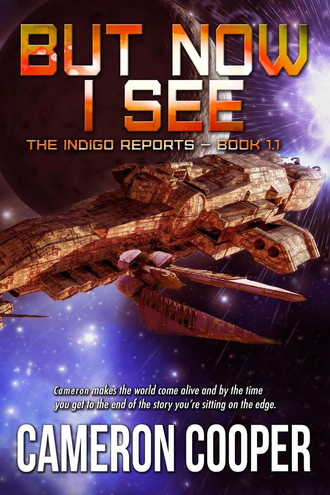 But Now I See (The Indigo Reports #1.1)
