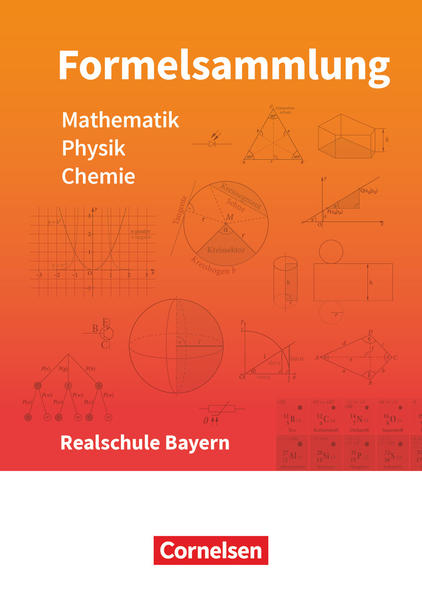Formelsammlungen Sekundarstufe I Mathematik - Physik - Chemie. Realschule - Bayern