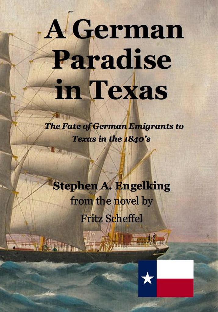 A German Paradise in Texas: The Fate of German Emigrants to Texas in the 1840‘s
