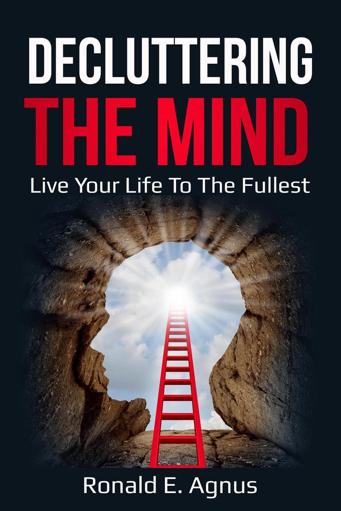 Decluttering The Mind Live Your Life To The Fullest