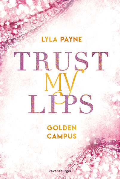 Trust My Lips - Golden-Campus-Trilogie Band 2 (Prickelnde New-Adult-Romance auf der glamourösen Golden Isles Academy. Für alle Fans von KISS ME ONCE.)