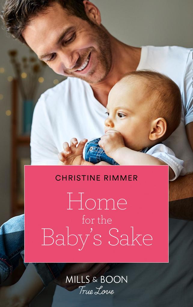 Home For The Baby‘s Sake (Mills & Boon True Love) (The Bravos of Valentine Bay Book 9)