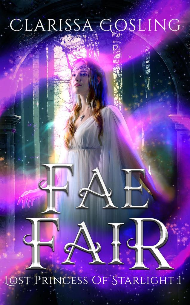 Fae Fair: A young adult portal fantasy (Lost Princess of Starlight #1)