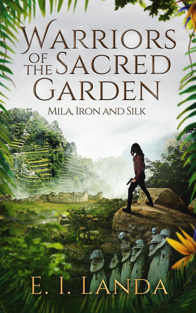 Warriors of the Sacred Garden: Mila: Iron and Silk