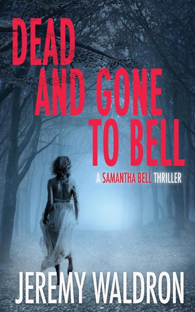 DEAD AND GONE TO BELL