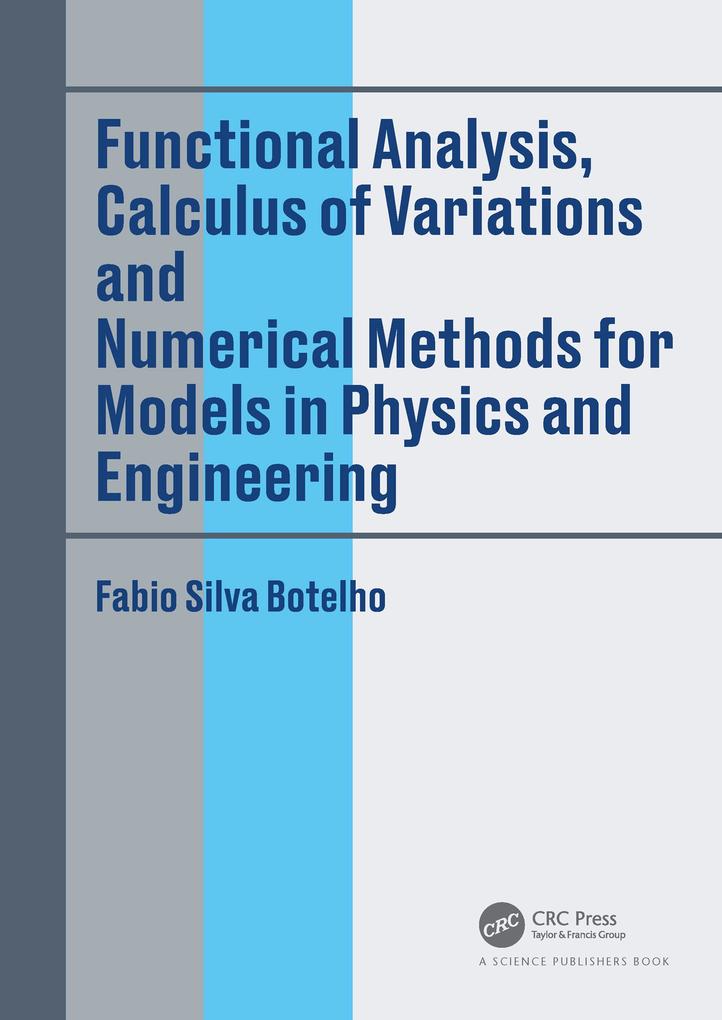 Functional Analysis Calculus of Variations and Numerical Methods for Models in Physics and Engineering