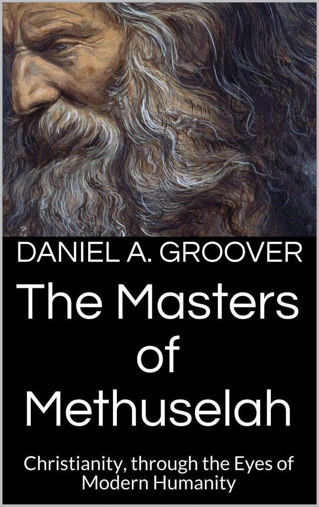 The Masters of Methuselah (Christian Mystic Illumination)