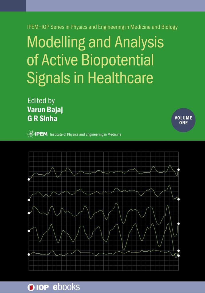 Modelling and Analysis of Active Biopotential Signals in Healthcare Volume 1