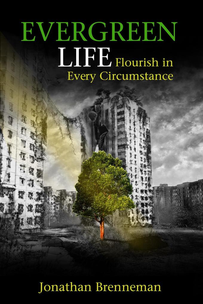 Evergreen Life: Flourish in Every Circumstance