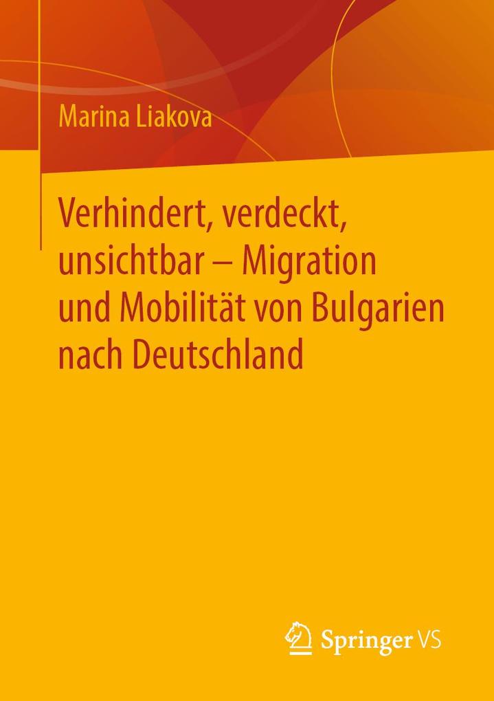 Verhindert verdeckt unsichtbar - Migration und Mobilität von Bulgarien nach Deutschland
