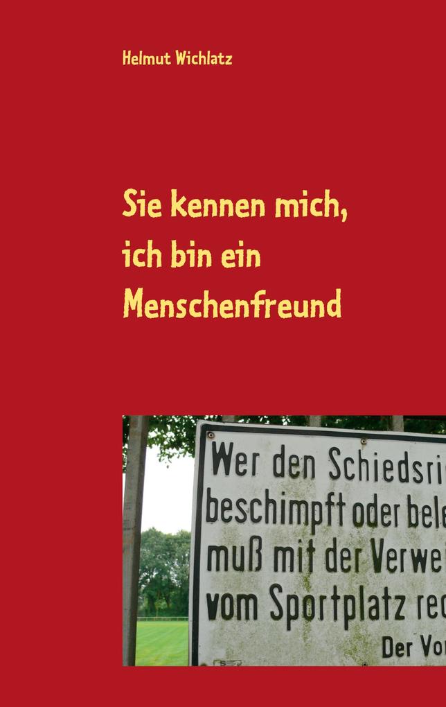 Sie kennen mich ich bin ein Menschenfreund