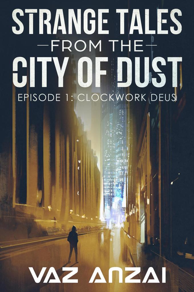 Clockwork Deus (Strange Tales From The City Of Dust #1)