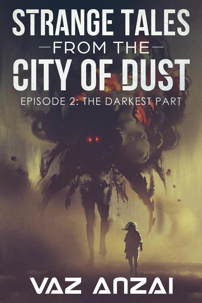The Darkest Part (Strange Tales From The City Of Dust #2)