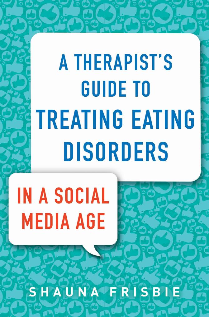 A Therapist‘s Guide to Treating Eating Disorders in a Social Media Age