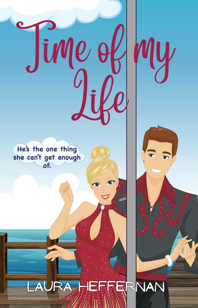 Time of My Life: A Witty Charming Romantic Comedy (Oceanic Dreams #2)