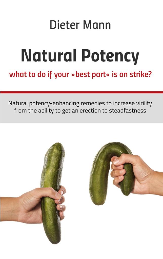 Natural potency - what to do if your 'best part' is on strike?