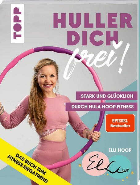 Image of Huller dich frei! mit Elli Hoop. Stark und glücklich durch Hula Hoop Fitness