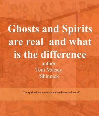 Ghosts and Spirits Are Real and What Is the Difference