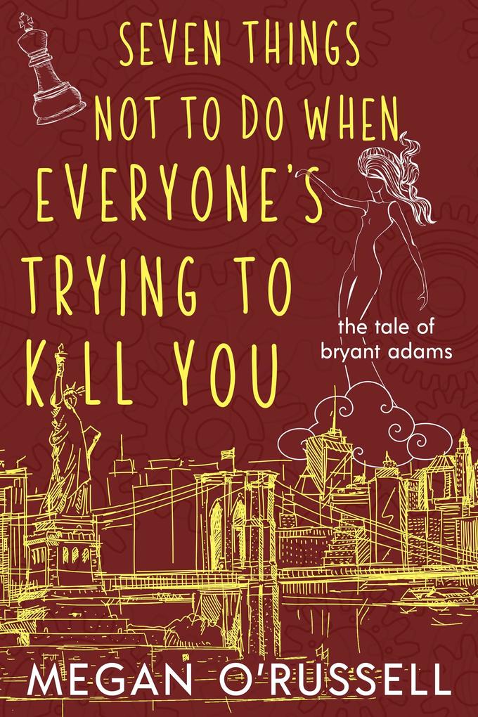 Seven Things Not to Do When Everyone's Trying to Kill You (The Tale of Bryant Adams #2)