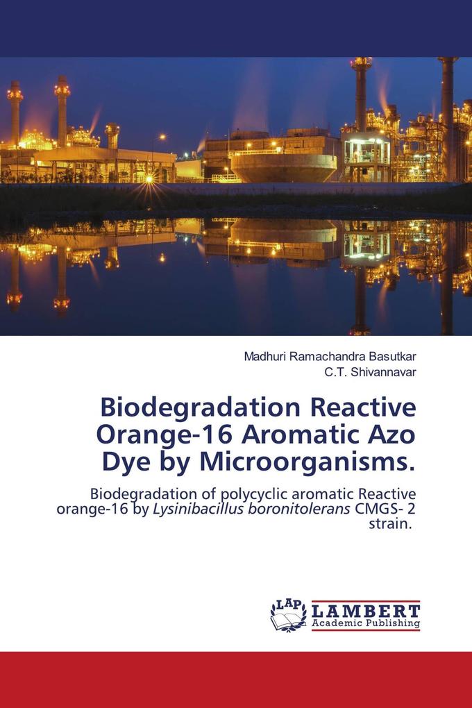 Biodegradation Reactive Orange-16 Aromatic Azo Dye by Microorganisms.