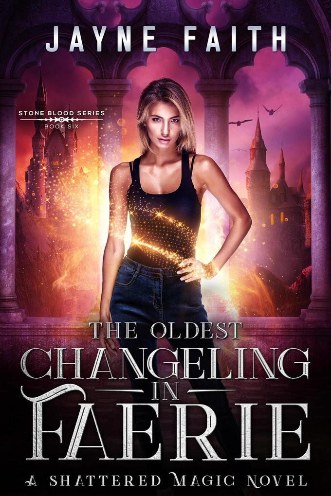 The Oldest Changeling in Faerie (Stone Blood Series #6)