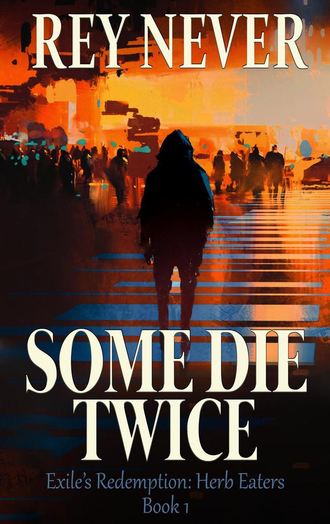 Some Die Twice (Exile‘s Redemption: Herb Eaters #1)