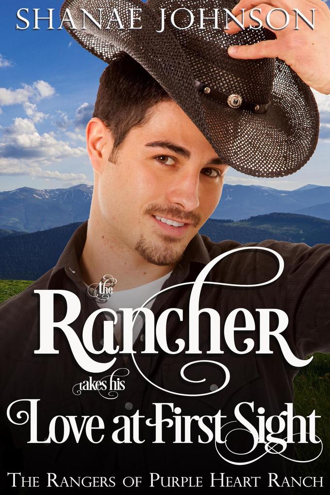 The Rancher takes his Love at First Sight (The Rangers of Purple Heart Ranch #5)