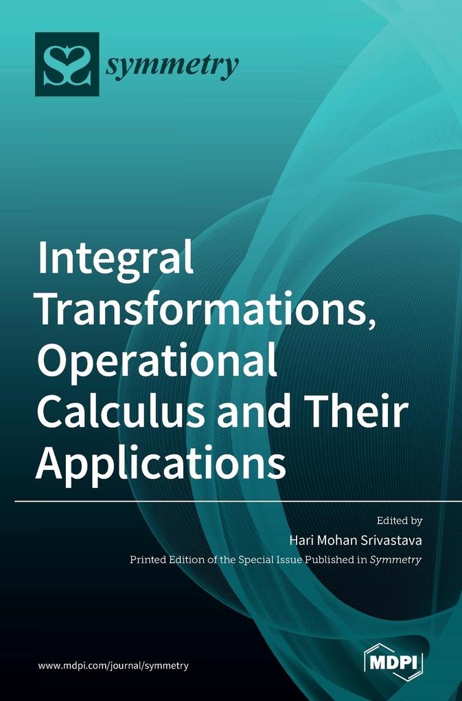 Integral Transformations Operational Calculus and Their Applications