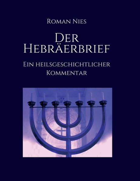 Der Hebräerbrief - Ein heilsgeschichtlicher Kommentar
