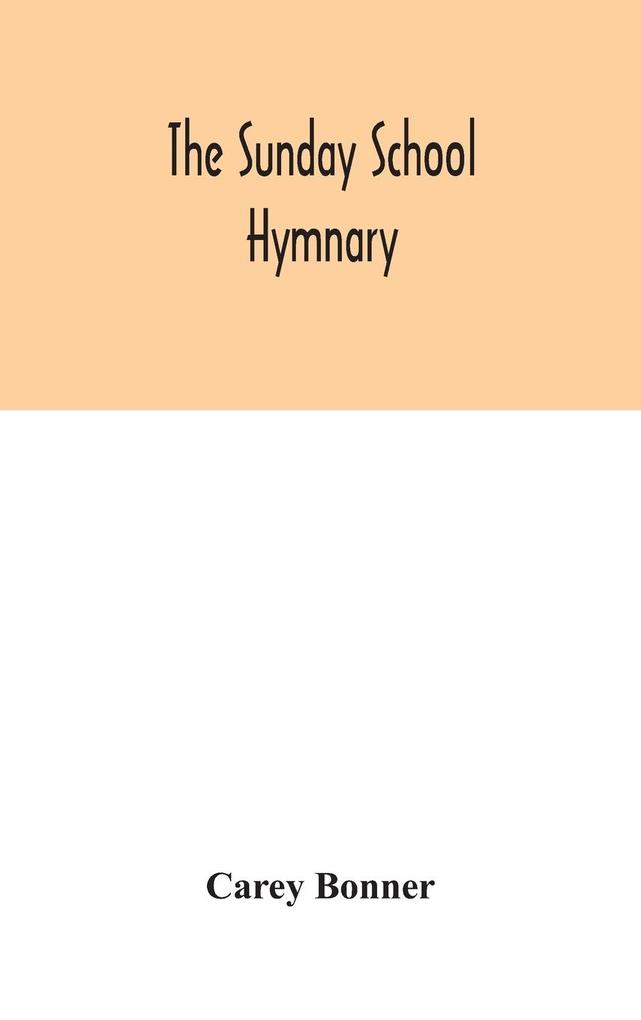 The Sunday School hymnary
