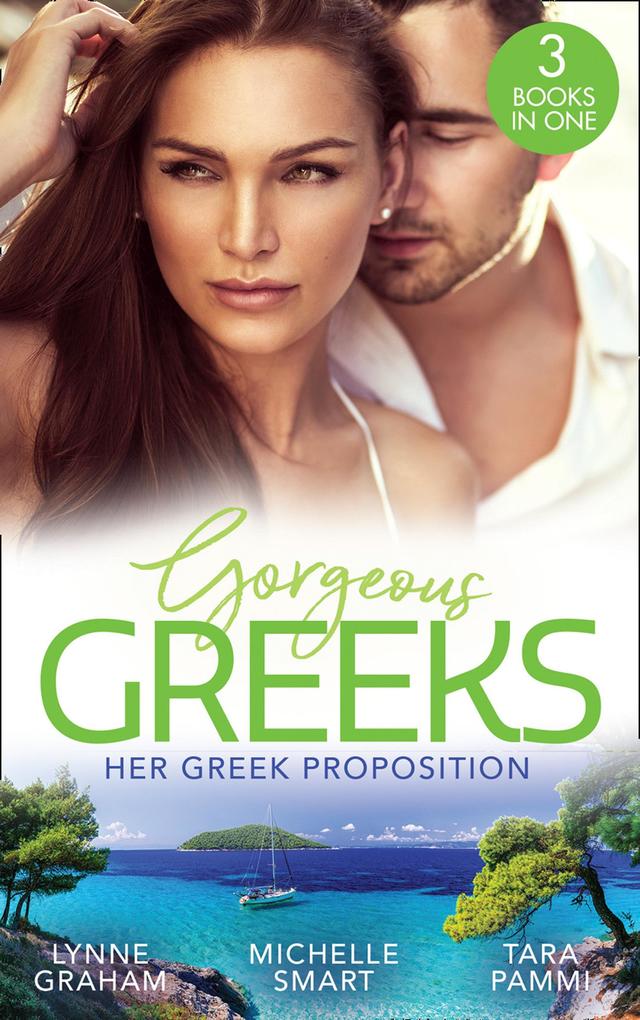 Gorgeous Greeks: Her Greek Proposition: A Deal at the Altar (Marriage by Command) / Married for the Greek‘s Convenience / A Deal with Demakis