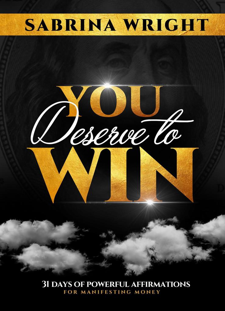You Deserve to Win  How To Manifest Money Now