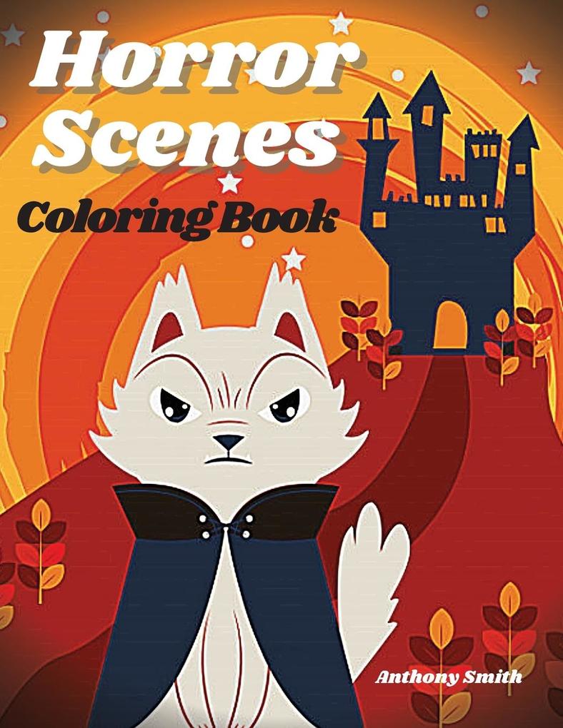 horror scenes coloring book: Halloween Themed Coloring Pages For Adults Magical Fantasy Gothic Scenes and Spooky Halloween Fun