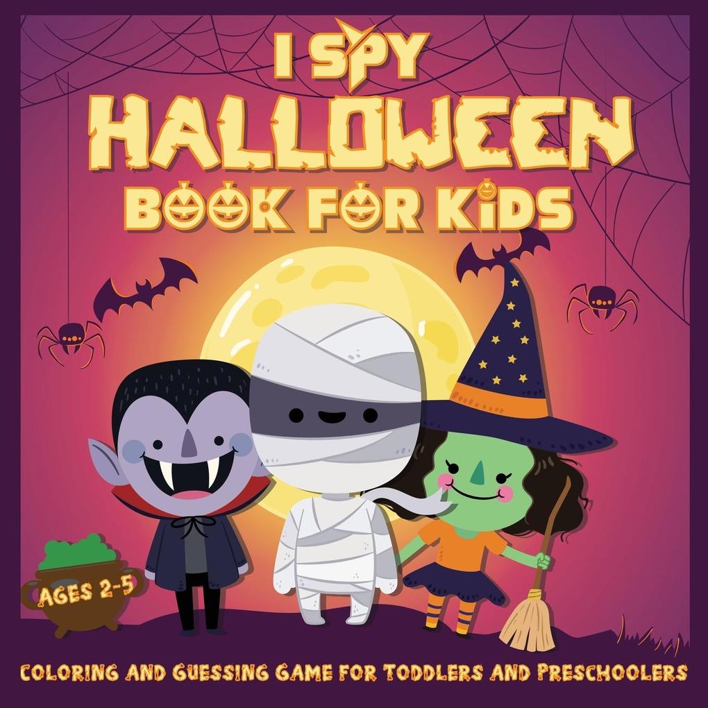 I Spy Halloween Book for Kids Ages 2-5: A Fun Activity Coloring and Guessing Game for Kids Toddlers and Preschoolers (Halloween Picture Puzzle Book)