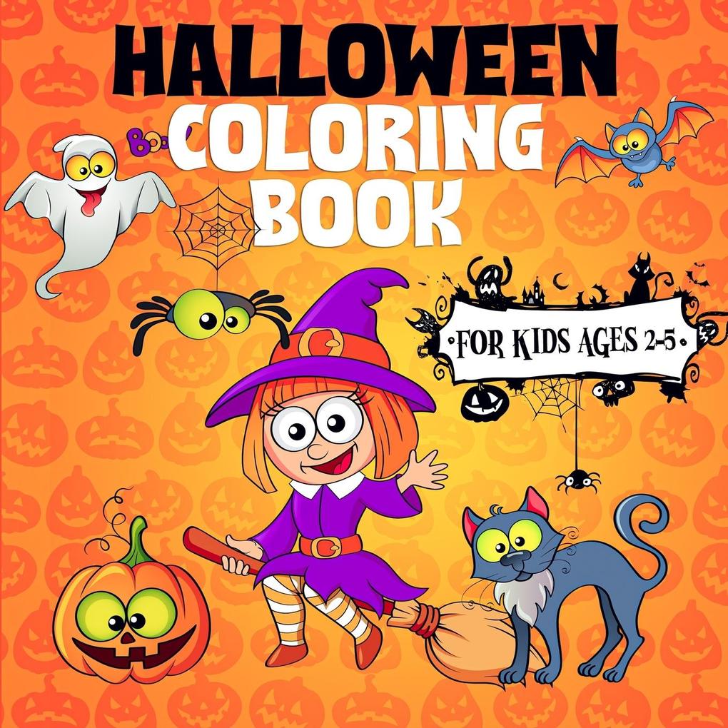 Halloween Coloring Book For Kids Ages 2-5: A Collection of Fun and Easy Halloween Coloring Pages for Kids Toddlers and Preschoolers (Halloween Pictur