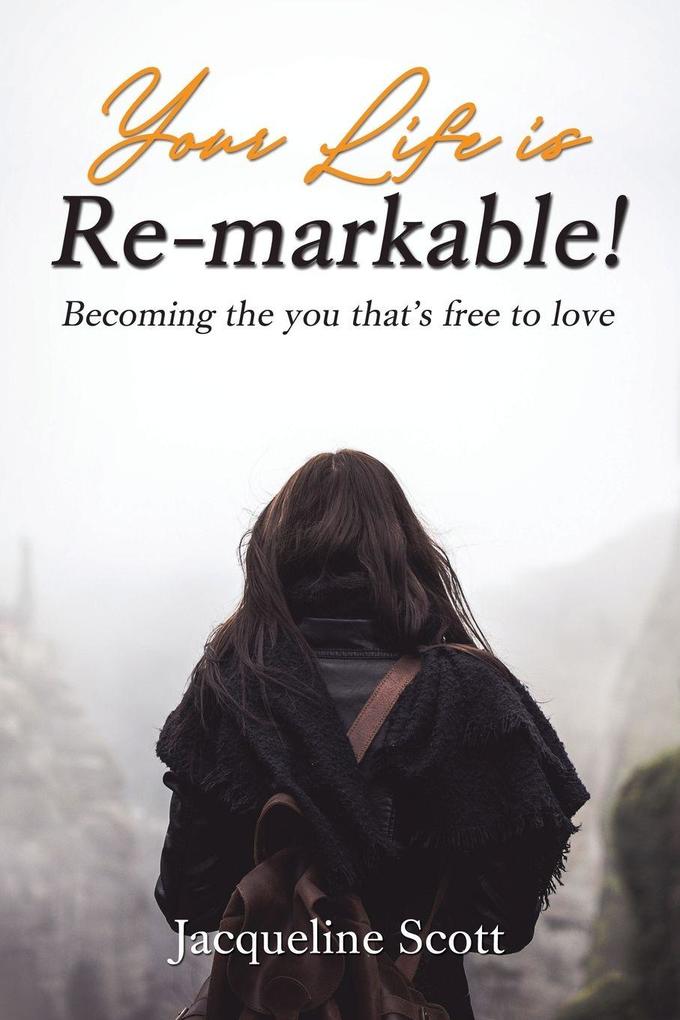 The Your Life Is Re-Markable!