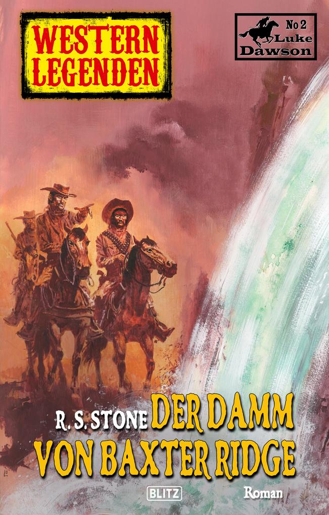 Western Legenden 26: Der Damm von Baxter Ridge