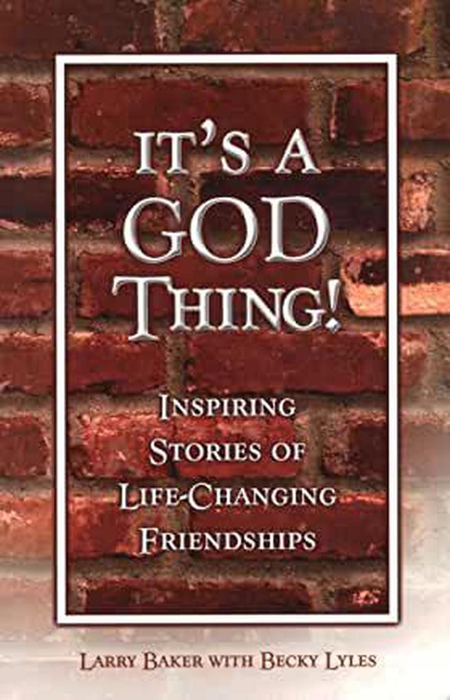 It‘s a God Thing! Inspiring Stories of Life-Changing Friendships