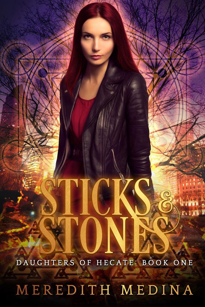 Sticks & Stones: A Paranormal Urban Fantasy Series (Daughters of Hecate #1)