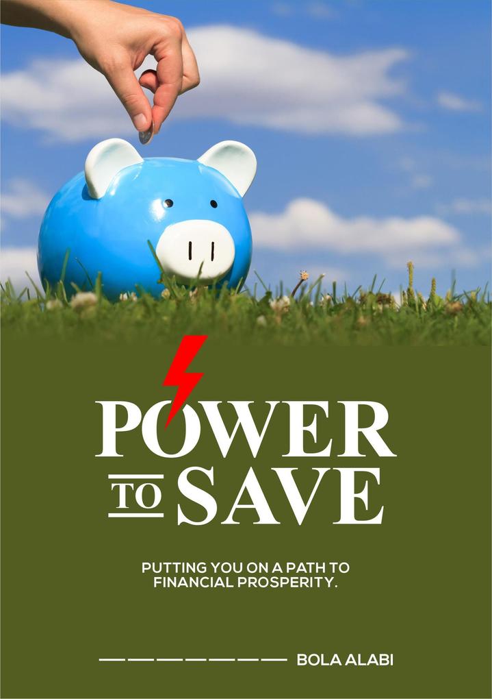 Power To Save: Putting you on a Path to Financial Prosperity (1 #2)