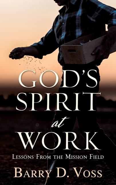 God‘s Spirit at Work: Lessons From the Mission Field