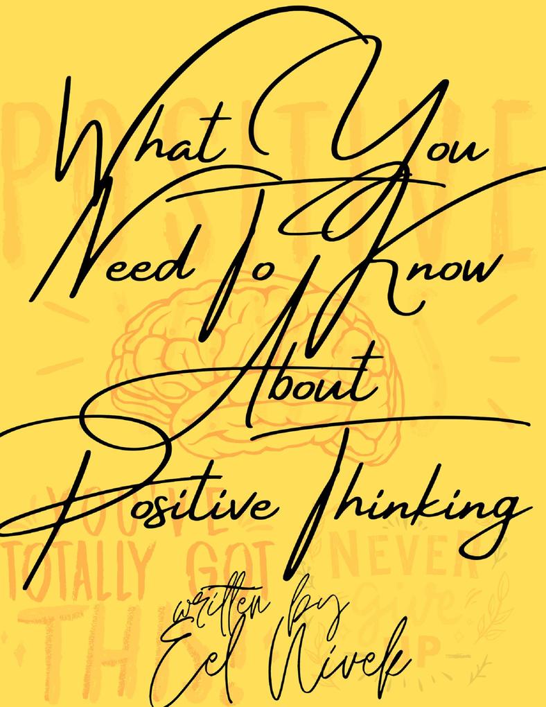 What You Need To Know About Positive Thinking