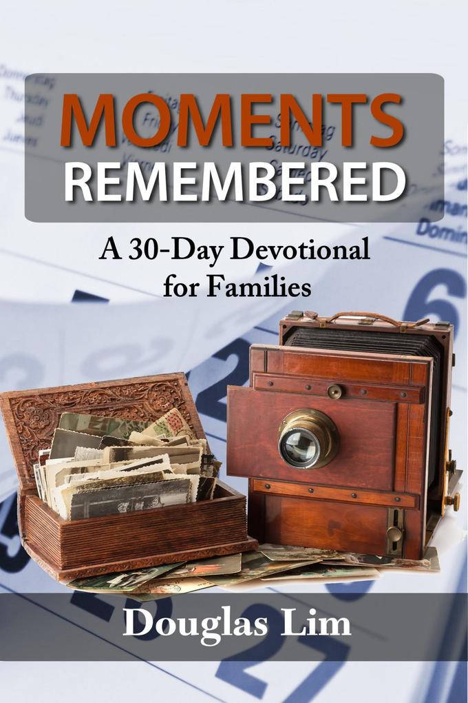 Moments Remembered: A 30-Day Devotional for Families