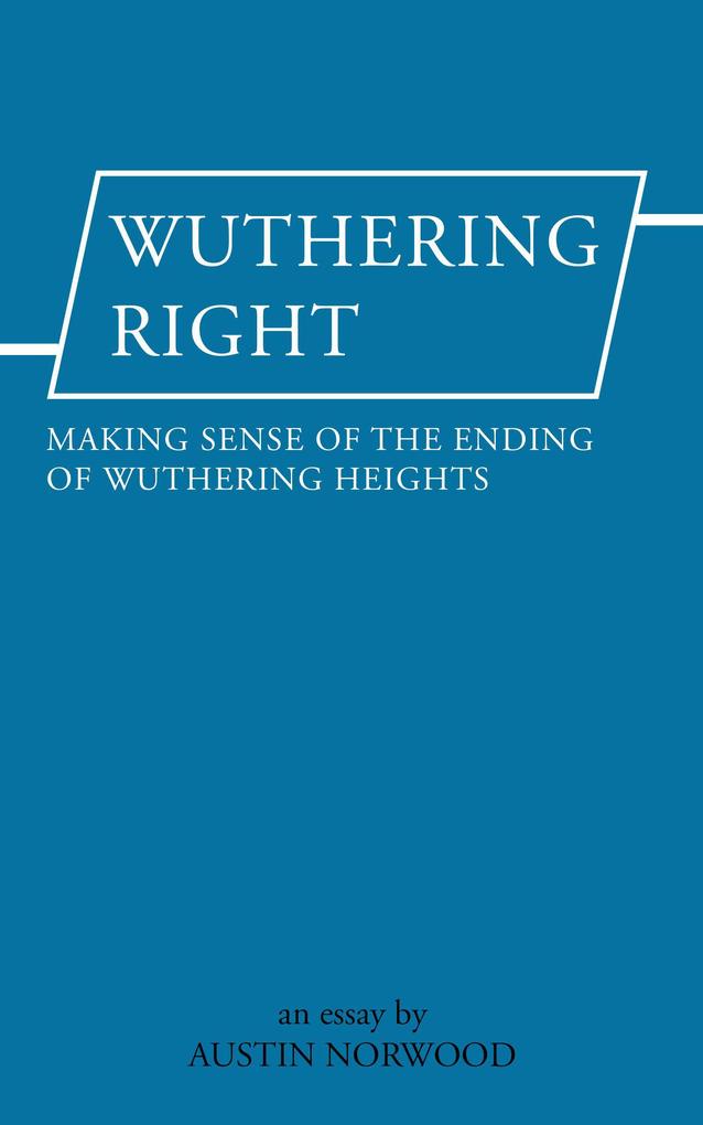 Wuthering Right: Making sense of the ending of Wuthering Heights - an essay