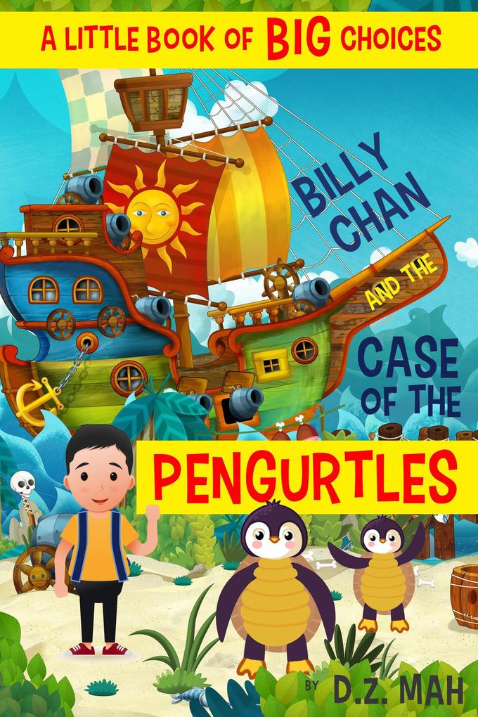 Billy Chan and the Case of the Pengurtles: A Little Book of BIG Choices (Billy the Chimera Hunter #1)