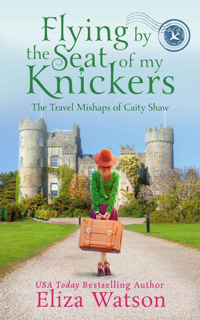 Flying by the Seat of My Knickers (The Travel Mishaps of Caity Shaw #1)
