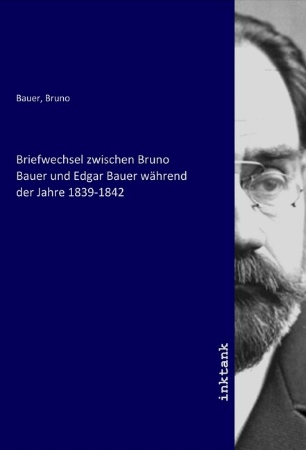 Briefwechsel zwischen Bruno Bauer und Edgar Bauer während der Jahre 1839-1842