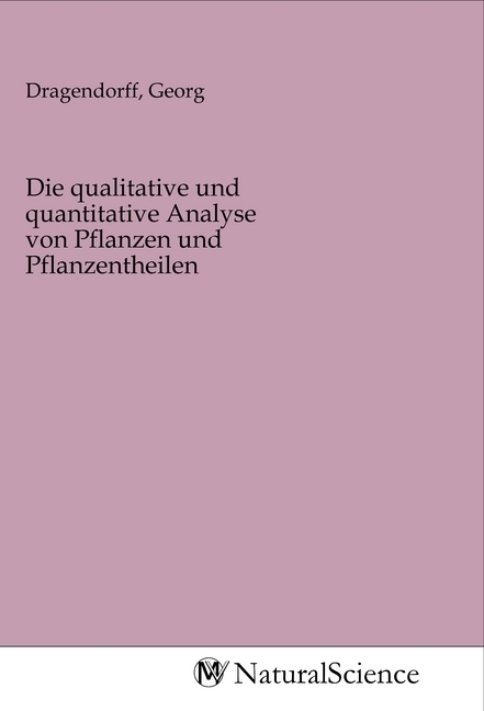 Image of Die qualitative und quantitative Analyse von Pflanzen und Pflanzentheilen