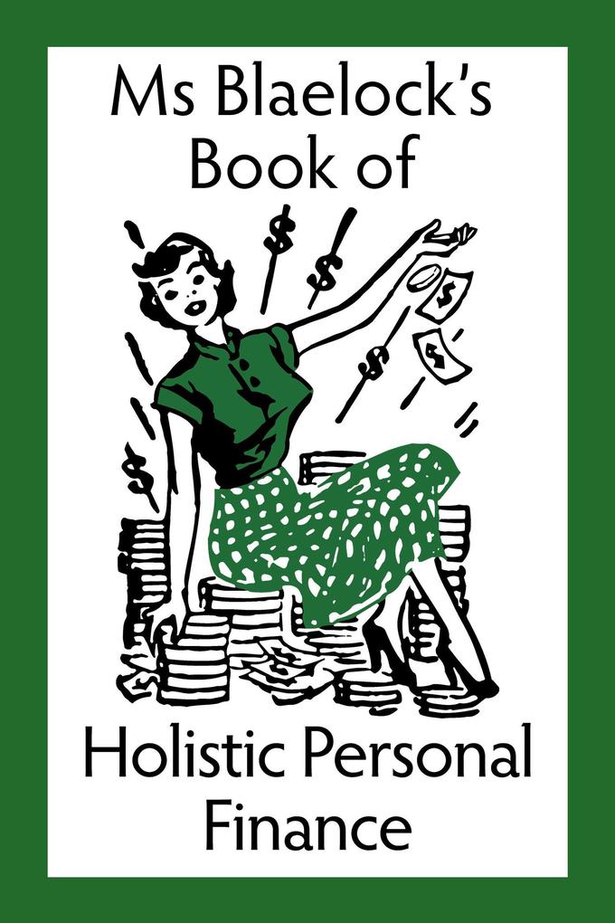 Holistic Personal Finance (Ms Blaelock‘s Books #3)
