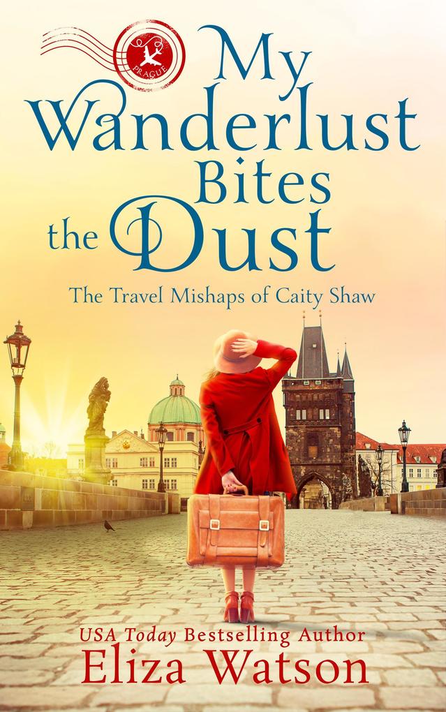 My Wanderlust Bites the Dust (The Travel Mishaps of Caity Shaw #4)
